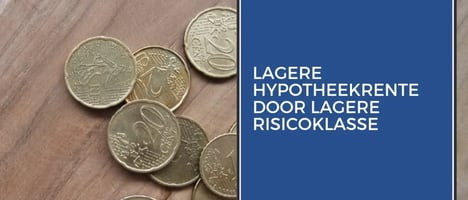 Lagere hypotheek lasten door lagere risicoklasse
